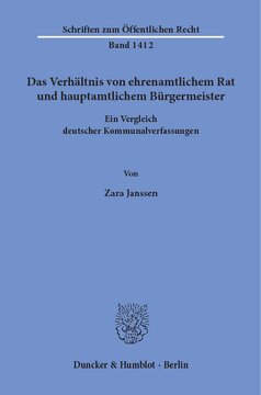 Das Verhältnis von ehrenamtlichem Rat und hauptamtlichem Bürgermeister: Ein Vergleich deutscher Kommunalverfassungen