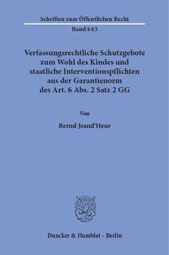 Verfassungsrechtliche Schutzgebote zum Wohl des Kindes und staatliche Interventionspflichten aus der Garantienorm des Art. 6 Abs. 2 Satz 2 GG