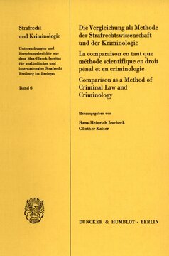 Die Vergleichung als Methode der Strafrechtswissenschaft und der Kriminologie: Internationales Kolloquium des Max-Planck-Instituts für ausländisches und internationales Strafrecht in Freiburg im Breisgau vom 23. - 25. Oktober 1978 aus Anlaß der Einweihung des Institutsneubaus