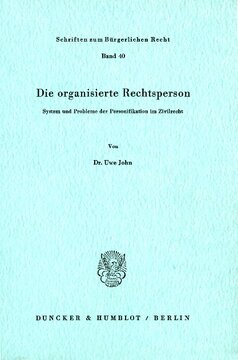 Die organisierte Rechtsperson: System und Probleme der Personifikation im Zivilrecht