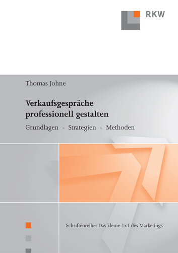 Verkaufsgespräche professionell gestalten: Grundlagen - Strategien - Methoden