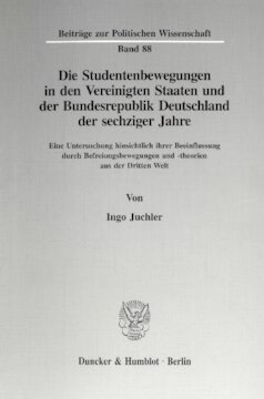 Die Studentenbewegungen in den Vereinigten Staaten und der Bundesrepublik Deutschland der sechziger Jahre: Eine Untersuchung hinsichtlich ihrer Beeinflussung durch Befreiungsbewegungen und -theorien aus der Dritten Welt