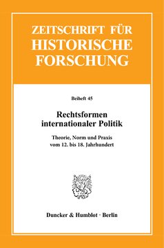 Rechtsformen internationaler Politik: Theorie, Norm und Praxis vom 12. bis 18. Jahrhundert