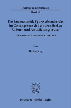 Das internationale Sportverbandsrecht im Geltungsbereich des europäischen Unions- und Assoziierungsrechts: Von Bosman über Meca-Medina zu Bernard