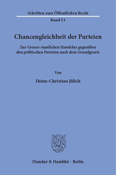 Chancengleichheit der Parteien: Zur Grenze staatlichen Handelns gegenüber den politischen Parteien nach dem Grundgesetz