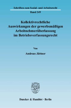 Kollektivrechtliche Auswirkungen der gewerbsmäßigen Arbeitnehmerüberlassung im Betriebsverfassungsrecht