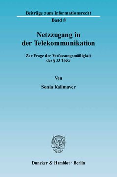 Netzzugang in der Telekommunikation: Zur Frage der Verfassungsmäßigkeit des § 33 TKG