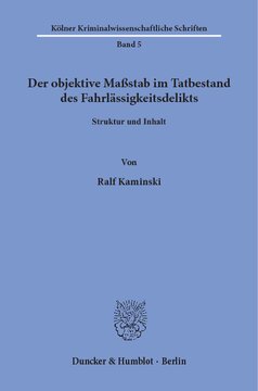 Der objektive Maßstab im Tatbestand des Fahrlässigkeitsdelikts: Struktur und Inhalt