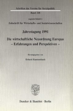 Die wirtschaftliche Neuordnung Europas: Erfahrungen und Perspektiven. Jahrestagung des Vereins für Socialpolitik, Gesellschaft für Wirtschafts- und Sozialwissenschaften, in Lugano 1991