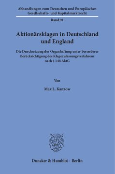 Aktionärsklagen in Deutschland und England: Die Durchsetzung der Organhaftung unter besonderer Berücksichtigung des Klagezulassungsverfahrens nach § 148 AktG