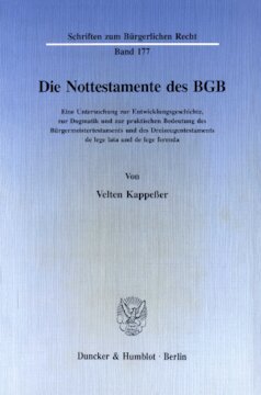 Die Nottestamente des BGB: Eine Untersuchung zur Entwicklungsgeschichte, zur Dogmatik und zur praktischen Bedeutung des Bürgermeistertestaments und des Dreizeugentestaments de lege lata und de lege ferenda