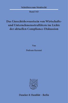 Das Unrechtsbewusstsein von Wirtschafts- und Unternehmensstraftätern im Lichte der aktuellen Compliance-Diskussion