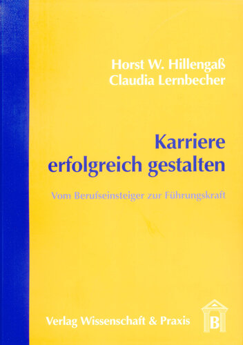 Karriere erfolgreich gestalten: Vom Berufseinsteiger zur Führungskraft