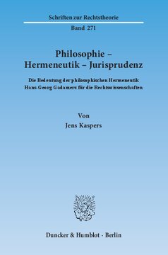 Philosophie – Hermeneutik – Jurisprudenz: Die Bedeutung der philosophischen Hermeneutik Hans-Georg Gadamers für die Rechtswissenschaften