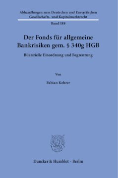 Der Fonds für allgemeine Bankrisiken gem. § 340g HGB: Bilanzielle Einordnung und Begrenzung