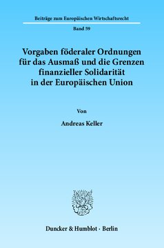 Vorgaben föderaler Ordnungen für das Ausmaß und die Grenzen finanzieller Solidarität in der Europäischen Union