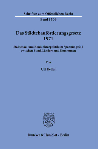 Das Städtebauförderungsgesetz 1971: Städtebau- und Konjunkturpolitik im Spannungsfeld zwischen Bund, Ländern und Kommunen