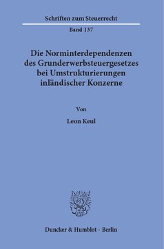 Die Norminterdependenzen des Grunderwerbsteuergesetzes bei Umstrukturierungen inländischer Konzerne