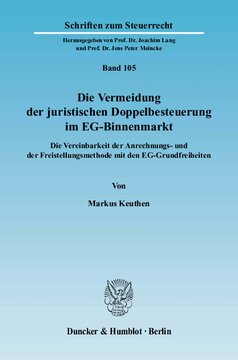 Die Vermeidung der juristischen Doppelbesteuerung im EG-Binnenmarkt: Die Vereinbarkeit der Anrechnungs- und der Freistellungsmethode mit den EG-Grundfreiheiten