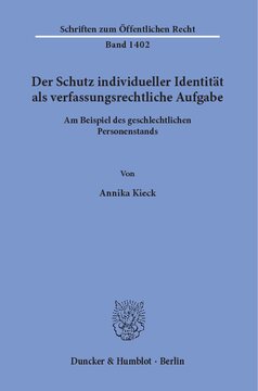 Der Schutz individueller Identität als verfassungsrechtliche Aufgabe: Am Beispiel des geschlechtlichen Personenstands