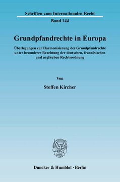 Grundpfandrechte in Europa: Überlegungen zur Harmonisierung der Grundpfandrechte unter besonderer Beachtung der deutschen, französischen und englischen Rechtsordnung