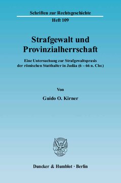 Strafgewalt und Provinzialherrschaft: Eine Untersuchung zur Strafgewaltspraxis der römischen Statthalter in Judäa (6 - 66 n. Chr.)