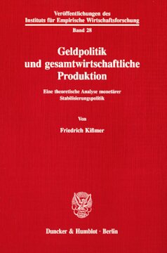 Geldpolitik und gesamtwirtschaftliche Produktion: Eine theoretische Analyse monetärer Stabilisierungspolitik