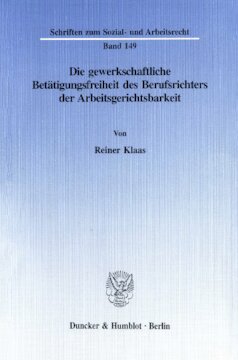 Die gewerkschaftliche Betätigungsfreiheit des Berufsrichters der Arbeitsgerichtsbarkeit