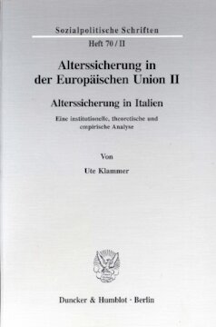 Alterssicherung in der Europäischen Union II: Alterssicherung in Italien. Eine institutionelle, theoretische und empirische Analyse. Hrsg. von Diether Döring / Richard Hauser