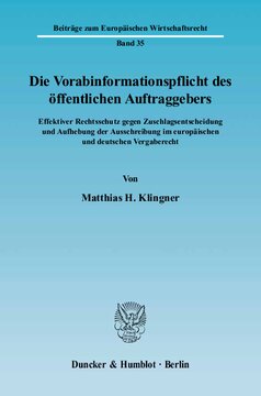 Die Vorabinformationspflicht des öffentlichen Auftraggebers: Effektiver Rechtsschutz gegen Zuschlagsentscheidung und Aufhebung der Ausschreibung im europäischen und deutschen Vergaberecht