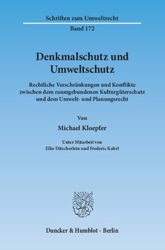 Denkmalschutz und Umweltschutz: Rechtliche Verschränkungen und Konflikte zwischen dem raumgebundenen Kulturgüterschutz und dem Umwelt- und Planungsrecht