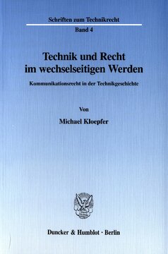 Technik und Recht im wechselseitigen Werden: Kommunikationsrecht in der Technikgeschichte