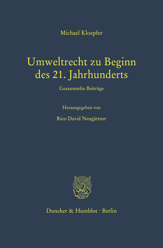 Umweltrecht zu Beginn des 21. Jahrhunderts: Gesammelte Beiträge. Hrsg. von Rico David Neugärtner