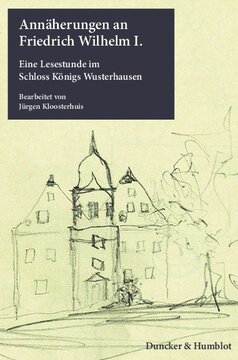 Annäherungen an Friedrich Wilhelm I: Eine Lesestunde im Schloss Königs Wusterhausen