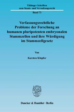 Verfassungsrechtliche Probleme der Forschung an humanen pluripotenten embryonalen Stammzellen und ihre Würdigung im Stammzellgesetz