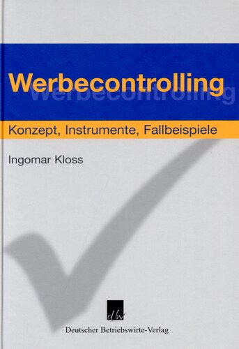 Werbecontrolling: Konzepte, Instrumente, Fallbeispiele