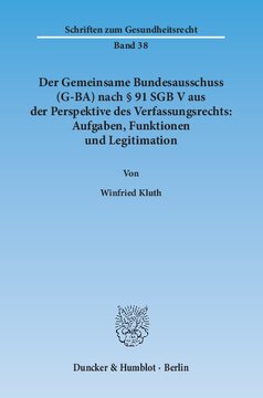 Der Gemeinsame Bundesausschuss (G-BA) nach § 91 SGB V aus der Perspektive des Verfassungsrechts: Aufgaben, Funktionen und Legitimation