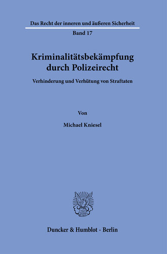 Kriminalitätsbekämpfung durch Polizeirecht: Verhinderung und Verhütung von Straftaten