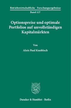 Optionspreise und optimale Portfolios auf unvollständigen Kapitalmärkten