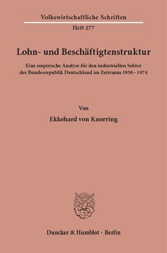 Lohn- und Beschäftigtenstruktur: Eine empirische Analyse für den industriellen Sektor der Bundesrepublik Deutschland im Zeitraum 1950 - 1974