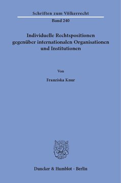 Individuelle Rechtspositionen gegenüber internationalen Organisationen und Institutionen