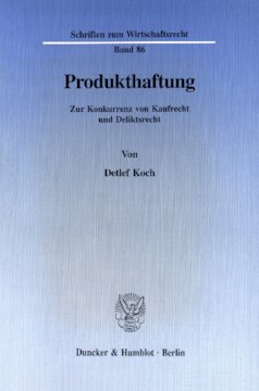 Produkthaftung: Zur Konkurrenz von Kaufrecht und Deliktsrecht