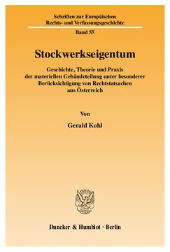 Stockwerkseigentum: Geschichte, Theorie und Praxis der materiellen Gebäudeteilung unter besonderer Berücksichtigung von Rechtstatsachen aus Österreich