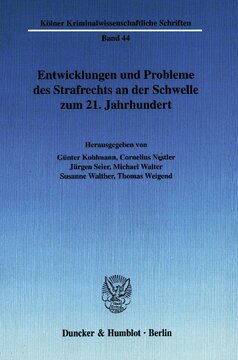 Entwicklungen und Probleme des Strafrechts an der Schwelle zum 21. Jahrhundert: Ringvorlesung der Strafrechtslehrerinnen und -lehrer an der Rechtswissenschaftlichen Fakultät der Universität zu Köln