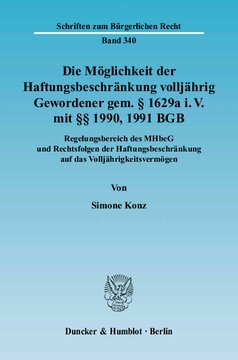 Die Möglichkeit der Haftungsbeschränkung volljährig Gewordener gem. § 1629a i. V. mit §§ 1990, 1991 BGB: Regelungsbereich des MHbeG und Rechtsfolgen der Haftungsbeschränkung auf das Volljährigkeitsvermögen