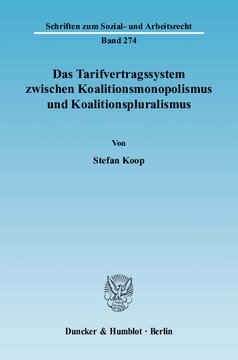 Das Tarifvertragssystem zwischen Koalitionsmonopolismus und Koalitionspluralismus