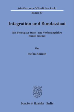 Integration und Bundesstaat: Ein Beitrag zur Staats- und Verfassungslehre Rudolf Smends