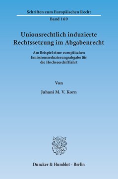 Unionsrechtlich induzierte Rechtssetzung im Abgabenrecht: Am Beispiel einer europäischen Emissionsreduzierungsabgabe für die Hochseeschifffahrt