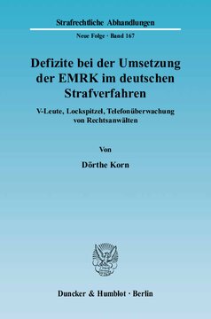 Defizite bei der Umsetzung der EMRK im deutschen Strafverfahren: V-Leute, Lockspitzel, Telefonüberwachung von Rechtsanwälten