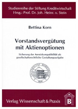 Vorstandsvergütung mit Aktienoptionen: Sicherung der Anreizkompatibilität als gesellschaftsrechtliche Gestaltungsaufgabe